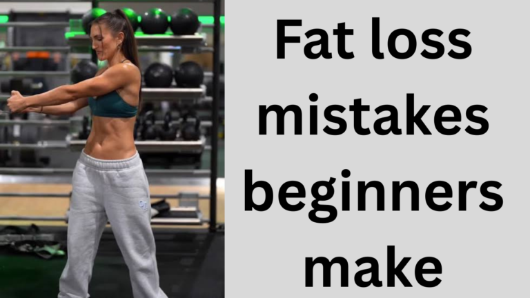 Fat Loss Mistakes Beginners Make